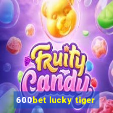 600bet lucky tiger